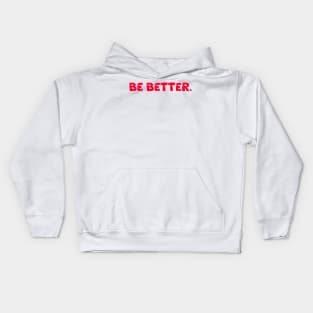 Be Better. Kids Hoodie